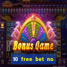 10 free bet no deposit casino