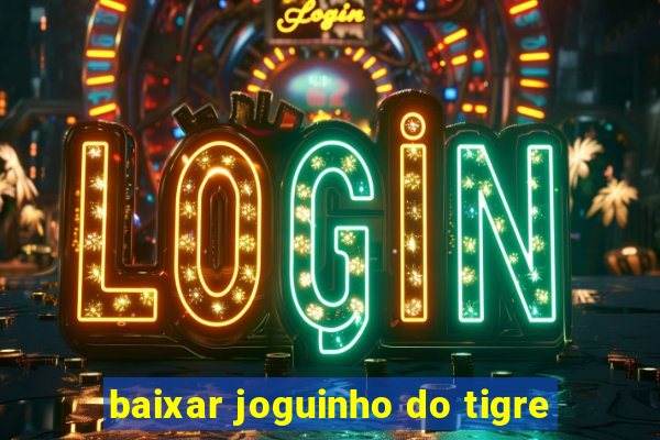 baixar joguinho do tigre