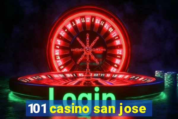 101 casino san jose