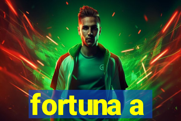 fortuna a