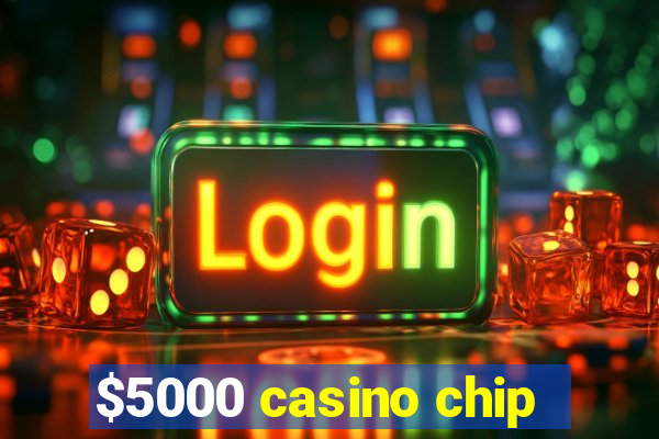 $5000 casino chip