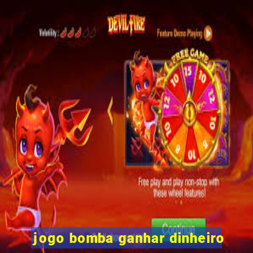 jogo bomba ganhar dinheiro