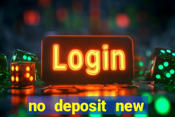 no deposit new casino bonus