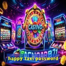 happy taxi password