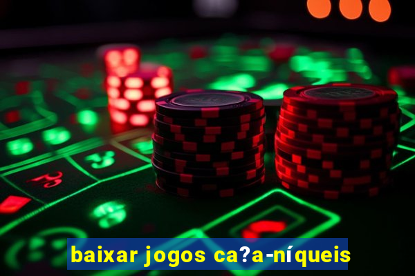 baixar jogos ca?a-níqueis