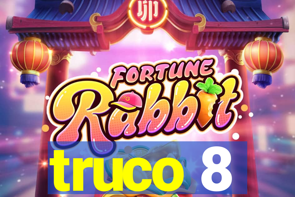 truco 8