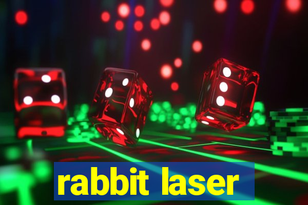 rabbit laser