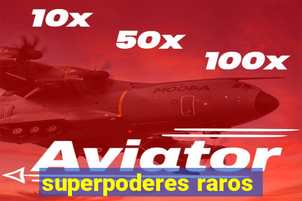 superpoderes raros