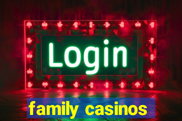 family casinos