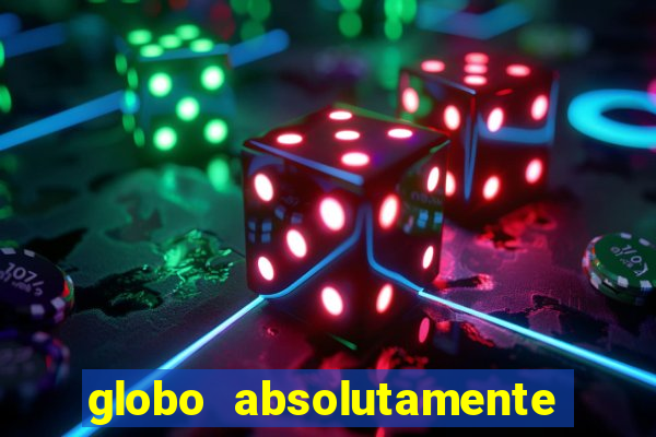 globo absolutamente tudo entretenimento