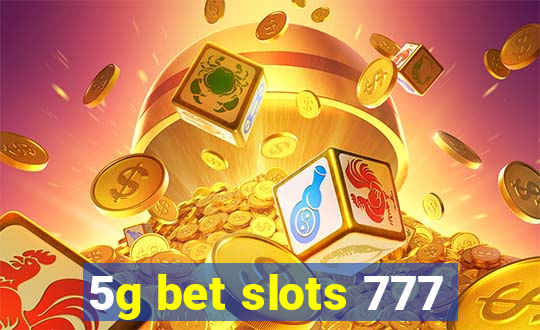 5g bet slots 777