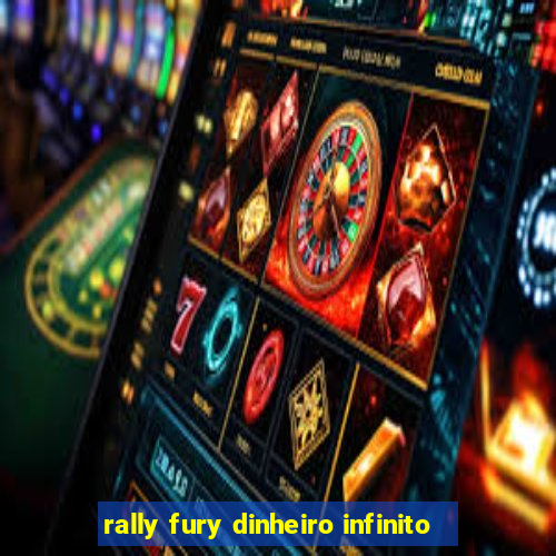 rally fury dinheiro infinito