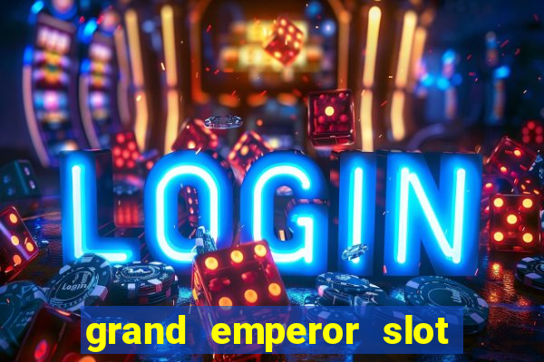 grand emperor slot free play