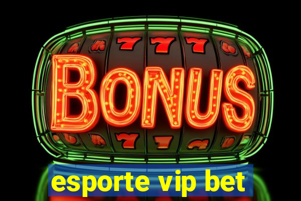 esporte vip bet