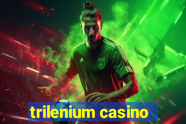 trilenium casino