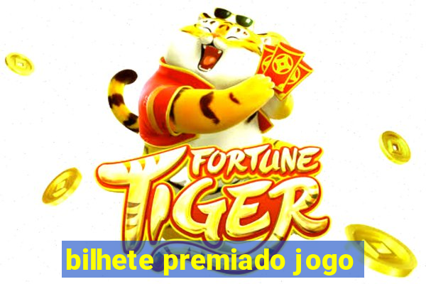 bilhete premiado jogo