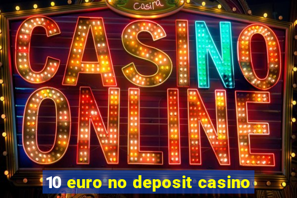 10 euro no deposit casino