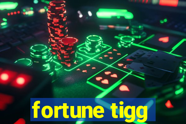 fortune tigg