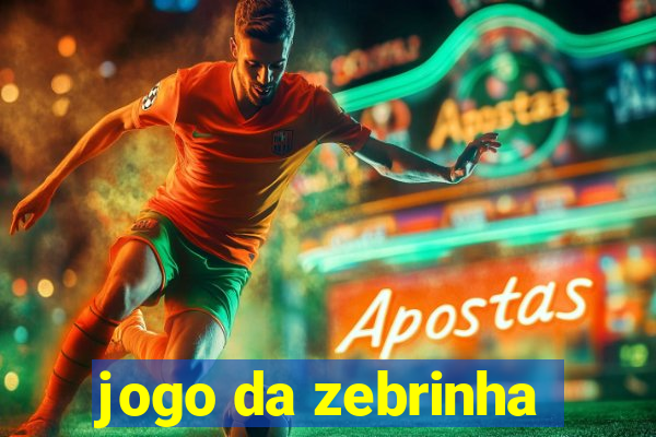 jogo da zebrinha