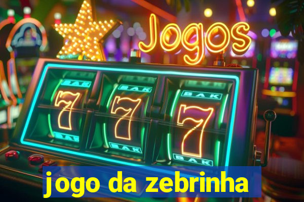 jogo da zebrinha