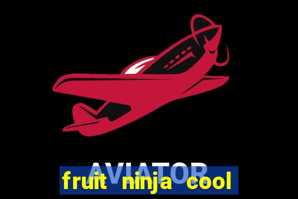 fruit ninja cool math games