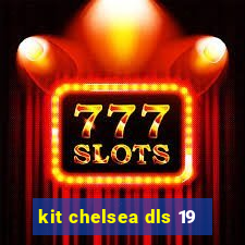 kit chelsea dls 19