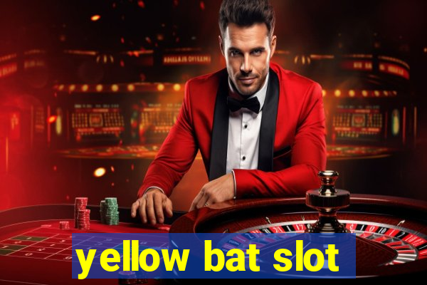 yellow bat slot