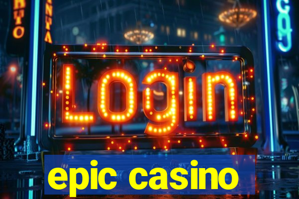 epic casino