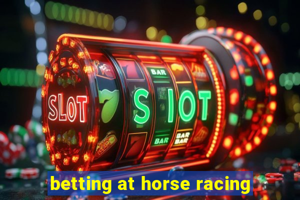 betting at horse racing