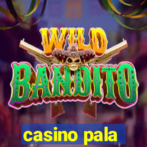 casino pala