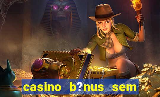 casino b?nus sem depósito 2024