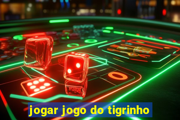 jogar jogo do tigrinho