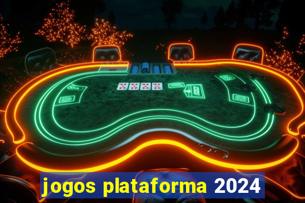 jogos plataforma 2024