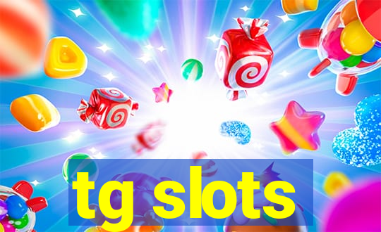 tg slots