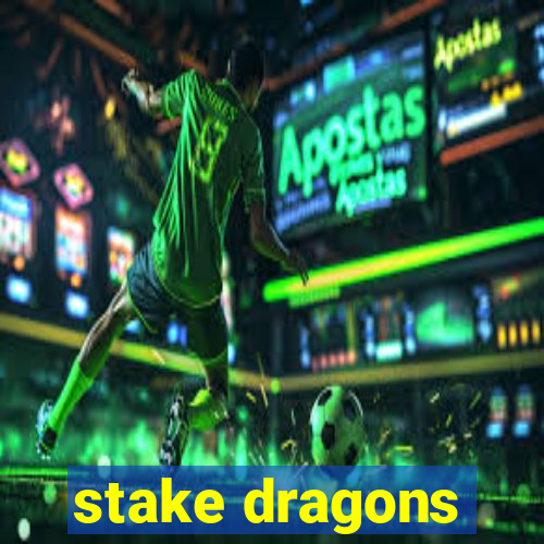 stake dragons