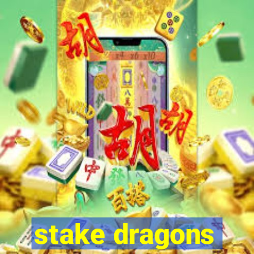 stake dragons