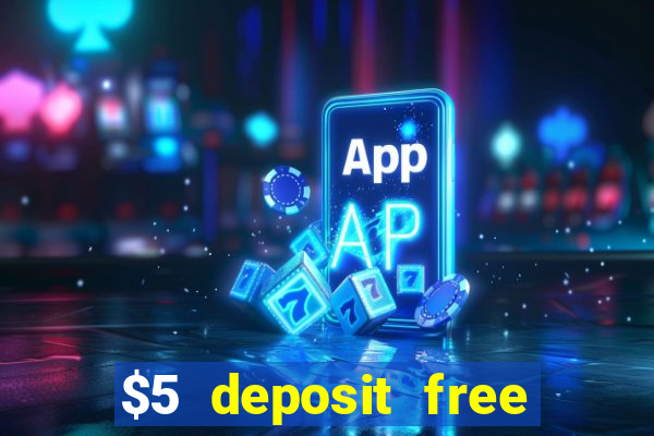 $5 deposit free spins casino