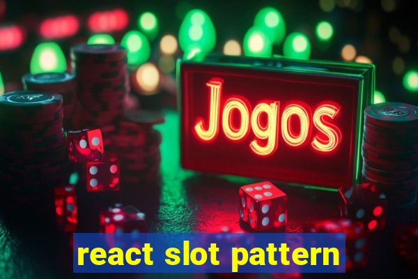 react slot pattern