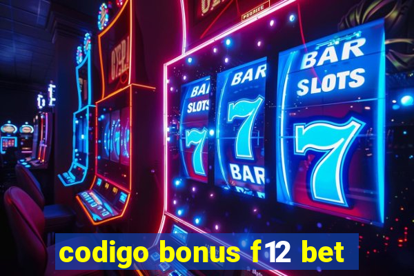 codigo bonus f12 bet