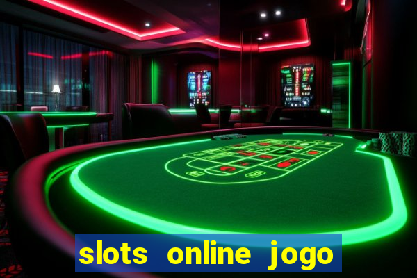 slots online jogo ca莽a n铆quel