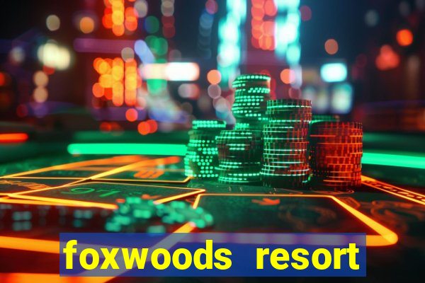 foxwoods resort casino hotel