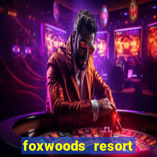 foxwoods resort casino hotel