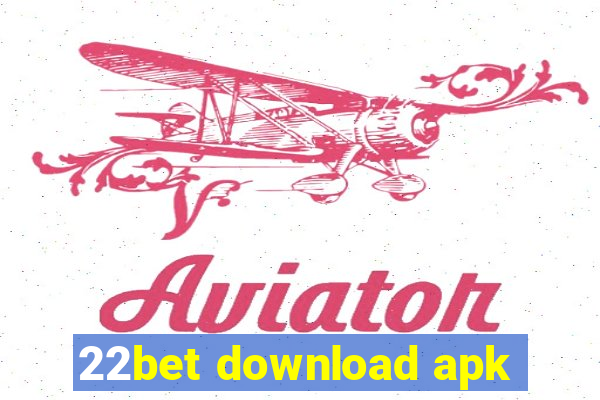 22bet download apk