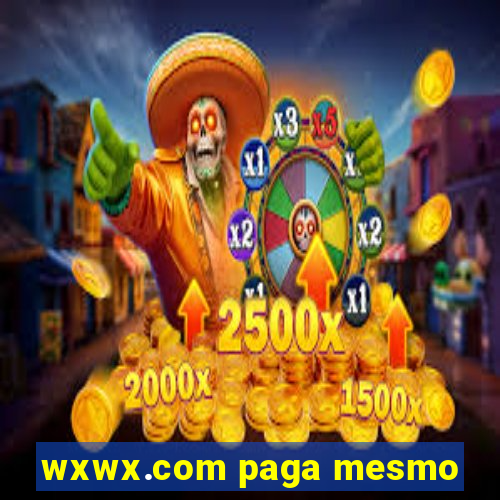 wxwx.com paga mesmo