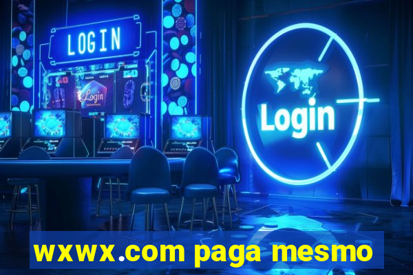 wxwx.com paga mesmo