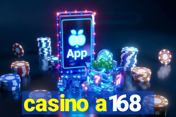 casino a168