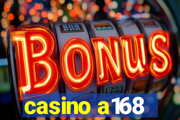 casino a168