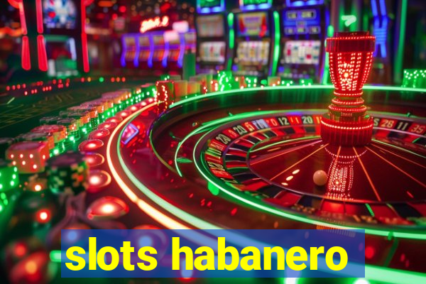 slots habanero