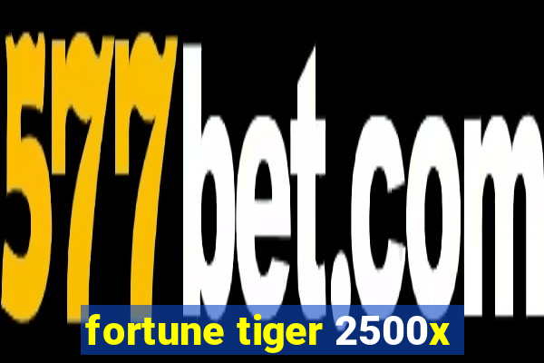 fortune tiger 2500x