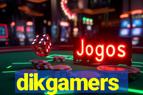 dikgamers